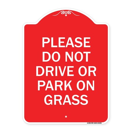 Signmission Please Do Not Drive or Park on Grass, Red & White Aluminum Sign, 18" x 24", RW-1824-23292 A-DES-RW-1824-23292